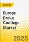 Europe Brake Coatings Market - A Regional Analysis: Focus on Application, Product, and Country Level Analysis - Analysis and Forecast: 2025-2035 - Product Thumbnail Image