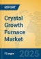 Crystal Growth Furnace Market Insights 2025, Analysis and Forecast to 2030, by Manufacturers, Regions, Technology, Application, Product Type - Product Thumbnail Image