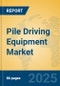 Pile Driving Equipment Market Insights 2025, Analysis and Forecast to 2030, by Manufacturers, Regions, Technology, Product Type - Product Image