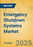 Emergency Shutdown Systems Market - Focused Insights 2025-2030- Product Image