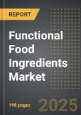 Functional Food Ingredients Market (2025 Edition): Analysis By Ingredient Type, By Application, By Region, By Country: Market Insights and Forecast (2021-2031)- Product Image