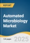 Automated Microbiology Market Size, Share & Trends Analysis Report by Product (Instruments, Reagent & Kits, Software), Automation Type (Fully Automated, Semi Automated), Application (Clinical Diagnostics ), End-Use, and Region with Growth Forecasts, 2025-2030 - Product Thumbnail Image