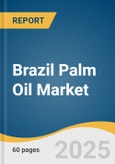 Brazil Palm Oil Market Size, Share & Trends Analysis Report by Product (Crude Palm Oil, Palm Kernel Oil, RBD Palm Oil, Fractionated Palm Oil), Application (Food & Beverage, Biofuel & Energy, Pharmaceuticals) with Growth Forecasts, 2025-2030- Product Image