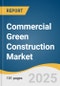 Commercial Green Construction Market Size, Share & Trends Analysis Report by Project Type (Public, Private), Technology (High Tech/Smart Buildings, Traditional Green Construction), and Region with Growth Forecasts, 2025-2030 - Product Thumbnail Image