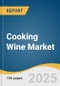 Cooking Wine Market Size, Share & Trends Analysis Report by Product (Dessert Wine, White Wine, Red Wine, Others), Application (B2B, B2C), and Region (North America, Europe, Asia-Pacific, Latin America, MEA) with Growth Forecasts, 2025-2030 - Product Thumbnail Image