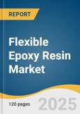 Flexible Epoxy Resin Market Size, Share & Trends Analysis Report by Product Type (Urethane Modified, Rubber Modified, Dimmer Acid Modified), Application (Composites, Adhesives & Sealants, Electrical & Electronics), and Region with Growth Forecasts, 2025-2030- Product Image