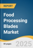 Food Processing Blades Market Size, Share & Trends Analysis Report by Product (Straight, Curved, Circular), Application (Grinding, Cutting/Portioning, Slicing), End-Use (Proteins, Other Foods), and Region with Growth Forecasts, 2025-2030- Product Image