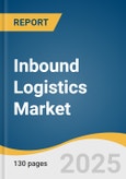 Inbound Logistics Market Size, Share & Trends Analysis Report by Service, Mode of Transportation (Road, Rail, Air, Sea), End Use (Retail & E-Commerce, Manufacturing, Automotive, Pharmaceuticals), and Region with Growth Forecasts, 2025-2030- Product Image