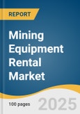 Mining Equipment Rental Market Size, Share & Trends Analysis Report by Equipment (Underground Mining Equipment, Surface Mining Equipment), Power Output (<500 HP, 500-2000 HP), Rent Type, Application, and Region with Growth Forecasts, 2025-2030- Product Image