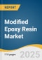 Modified Epoxy Resin Market Size, Share & Trends Analysis Report by Product Type (Solvent Based, Water Based), Application (Building & Construction, Automotive, Aerospace, Marine), and Region with Growth Forecasts, 2025-2030 - Product Image