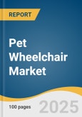 Pet Wheelchair Market Size, Share & Trends Analysis Report by Pet (Dogs, Cats), End-Use (Pet Owners, Veterinary Clinics), Product, Material, Distribution Channel, and Region with Growth Forecasts, 2025-2030- Product Image