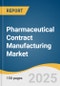 Pharmaceutical Contract Manufacturing Market Size, Share & Trends Analysis Report by Product (Small Molecule, Biologics), Drug, Service, Scale of Operation, Workflow, Application, End Use, Company, and Region with Growth Forecasts, 2025-2030 - Product Thumbnail Image