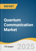 Quantum Communication Market Size, Share & Trends Analysis Report by Offering (Solutions, Services), Transmission Medium, Enterprise Size, Vertical (BFSI, Government & Defense, Healthcare, Aerospace), and Region with Growth Forecasts, 2025-2030- Product Image