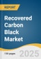 Recovered Carbon Black Market Size, Share & Trends Analysis Report by Application (Tires, Rubber, High Performance Coatings, Plastics), and Region (North America, Europe, Asia-Pacific, Central and South America, MEA) with Growth Forecasts, 2025-2030 - Product Image