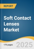 Soft Contact Lenses Market Size, Share & Trends Analysis Report by Material (Hydrogel, Silicone Hydrogel), Design (Spherical Lens, Toric Lens), Application, Distribution Channel, Usage, and Region with Growth Forecasts, 2025-2030- Product Image