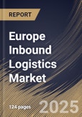 Europe Inbound Logistics Market Size, Share & Trends Analysis Report By Service, By End Use, By Mode of Transportation, By Country and Growth Forecast, 2024 - 2031- Product Image