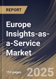 Europe Insights-as-a-Service Market Size, Share & Trends Analysis Report By Type (Descriptive Insights, Predictive Insights, and Prescriptive Insights), By Deployment, By Enterprise, By End-use, By Country and Growth Forecast, 2024 - 2031- Product Image