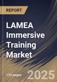 LAMEA Immersive Training Market Size, Share & Trends Analysis Report By Component (Hardware, Software, and Services), By Technology, By Industry, By Country and Growth Forecast, 2024 - 2031- Product Image