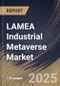 LAMEA Industrial Metaverse Market Size, Share & Trends Analysis Report By Component (Hardware, Software, and Services), By End Use, By Technology, By Application, By Country and Growth Forecast, 2024 - 2031 - Product Image