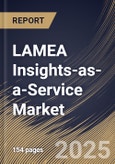 LAMEA Insights-as-a-Service Market Size, Share & Trends Analysis Report By Type (Descriptive Insights, Predictive Insights, and Prescriptive Insights), By Deployment, By Enterprise, By End-use, By Country and Growth Forecast, 2024 - 2031- Product Image