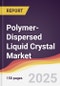 Polymer-Dispersed Liquid Crystal Market Report: Trends, Forecast and Competitive Analysis to 2031 - Product Thumbnail Image