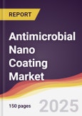 Antimicrobial Nano Coating Market Report: Trends, Forecast and Competitive Analysis to 2031- Product Image