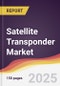 Satellite Transponder Market Report: Trends, Forecast and Competitive Analysis to 2031 - Product Thumbnail Image