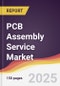 PCB Assembly Service Market Report: Trends, Forecast and Competitive Analysis to 2031 - Product Thumbnail Image