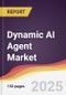 Dynamic AI Agent Market Report: Trends, Forecast and Competitive Analysis to 2031 - Product Thumbnail Image