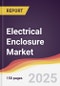 Electrical Enclosure Market Report: Trends, Forecast and Competitive Analysis to 2031 - Product Thumbnail Image