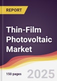 Thin-Film Photovoltaic Market Report: Trends, Forecast and Competitive Analysis to 2031- Product Image