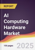 AI Computing Hardware Market Report: Trends, Forecast and Competitive Analysis to 2031- Product Image