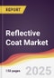 Reflective Coat Market Report: Trends, Forecast and Competitive Analysis to 2031 - Product Image