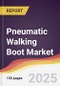 Pneumatic Walking Boot Market Report: Trends, Forecast and Competitive Analysis to 2031 - Product Thumbnail Image