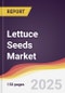 Lettuce Seeds Market Report: Trends, Forecast and Competitive Analysis to 2031 - Product Image