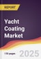 Yacht Coating Market Report: Trends, Forecast and Competitive Analysis to 2031 - Product Thumbnail Image