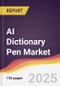 AI Dictionary Pen Market Report: Trends, Forecast and Competitive Analysis to 2031 - Product Image