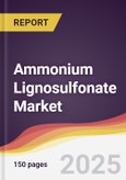 Ammonium Lignosulfonate Market Report: Trends, Forecast and Competitive Analysis to 2031- Product Image