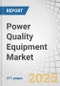 Power Quality Equipment Market by Equipment (UPS, Harmonic Filters, Surge Protection Devices, Voltage Regulators, Power Conditioner Units, Synchronous Condenser, Power Quality Meters), Phase (Single, Three), End User, Region - Global Forecast to 2030 - Product Thumbnail Image