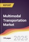 Multimodal Transportation Market Report: Trends, Forecast and Competitive Analysis to 2031 - Product Thumbnail Image