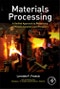 Materials Processing. A Unified Approach to Processing of Metals, Ceramics and Polymers - Product Thumbnail Image