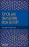 Topical and Transdermal Drug Delivery. Principles and Practice. Edition No. 1 - Product Thumbnail Image