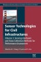 Sensor Technologies for Civil Infrastructures, Volume 1. Sensing Hardware and Data Collection Methods for Performance Assessment. Woodhead Publishing Series in Civil and Structural Engineering - Product Thumbnail Image