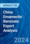 China Emamectin Benzoate Export Analysis - Product Thumbnail Image