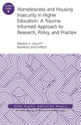 Homelessness and Housing Insecurity in Higher Education. A Trauma-Informed Approach to Research, Policy, and Practice: ASHE Higher Education Report. Volume 43, Number 6. J-B ASHE Higher Education Report Series (AEHE)- Product Image