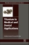Titanium in Medical and Dental Applications. Woodhead Publishing Series in Biomaterials - Product Thumbnail Image