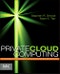 Private Cloud Computing. Consolidation, Virtualization, and Service-Oriented Infrastructure - Product Thumbnail Image
