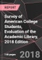 Survey of American College Students, Evaluation of the Academic Library, 2018 Edition - Product Thumbnail Image