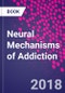 Neural Mechanisms of Addiction - Product Thumbnail Image