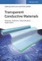 Transparent Conductive Materials. Materials, Synthesis, Characterization, Applications. Edition No. 1 - Product Thumbnail Image